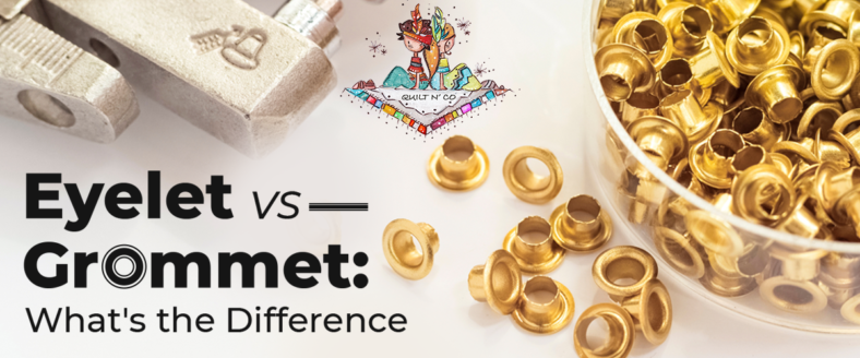 Eyelet Vs Grommet: Differences And Similarities