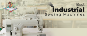 Best Industrial Sewing Machine Blog Post