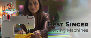 Best Singer Sewing Machines