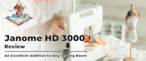 Janome HD 3000 sewing machine review