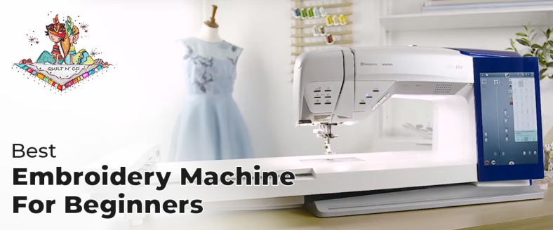 Best Embroidery Machine For Beginners