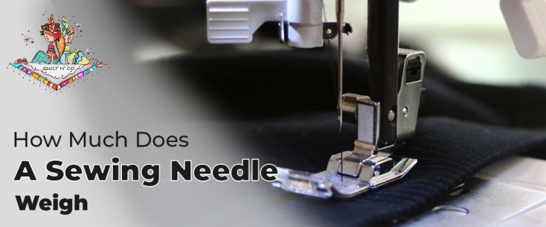 How Much Does A Sewing Needle Weigh