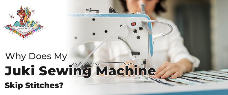 Why Does My Sewing Machine Skip Stitches?