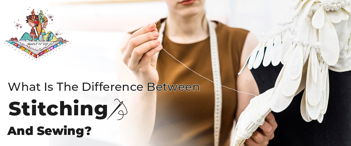 What Is The Difference Between Stitching And Sewing?