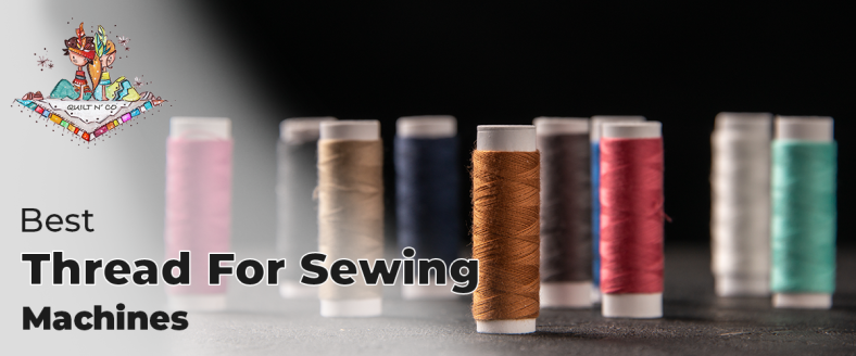 Top 6 Best Sewing Threads For Sewing Machine
